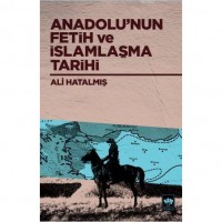 Anadolu`nun Fetih ve İslamlaşma Tarihi