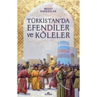 Türkistan`da Efendiler ve Köleler