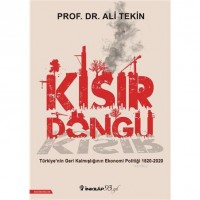 Kısır Döngü; Türkiye`nin Geri Kalmışlığının Ekonomi Politiği 1820-2020