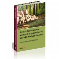 Kereste Endüstrisinde Maliyet Hesaplamaları ve Stratejik Maliyet Yönetimi