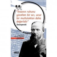 İnsanın Ruhunu Yücelten Bir Acı, Ucuz Bir Mutluluktan Daha Değerlidir; Dostoyevski