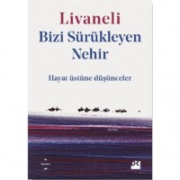 Bizi Sürükleyen Nehir; Hayat Üstüne Düşünceler