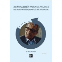 Amartya Sen`in Kalkınma Anlayışı Post Kalkınma Yaklaşımları Özelinde Bir İrdeleme