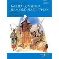 Haçlılar Çağı`nda İslam Orduları 1071 - 1300