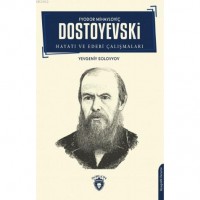 F.M. Dostoyevski; Hayatı ve Edebi Çalışmaları
