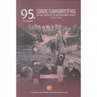 95. Yılında Türkiye Cumhuriyeti`nde Siyasi, Sosyal ve Ekonomik Hayat 1918-1938