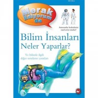 Merak Ediyorum da - Bilim İnsanları Neler Yaparlar?