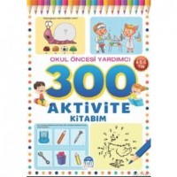 300 Aktivite Kitabım / Okul Öncesi Yardımcı  4-5-6 Yaş 