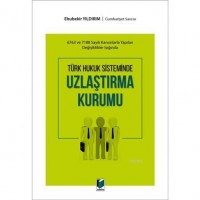 Türk Hukuk Sisteminde Uzlaştırma Kurumu; 6783 ve 7188 Sayılı Kanunlarla Yapılan Değişiklikler Işığında