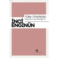 Türk Tiyatrosu - Şinasi`den Turan Oflazoğlu`na