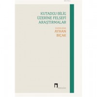 Kutadgu Bilig Üzerine Felsefi Araştırmalar