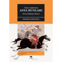 Türk Tarihinde Asya Hunları Birinci Hakimiyet Dönemİ