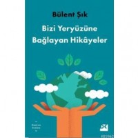 Bizi Yeryüzüne Bağlayan Hikayeler