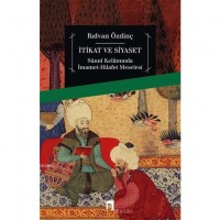 İtikat ve Siyaset; Sünni Kelamında İmamet-Hilafet Meselesi