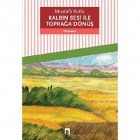 Kalbin Sesi ile Toprağa Dönüş