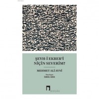 Şeyh-i Ekber`i Niçin Severim?