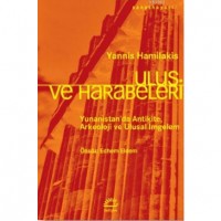 Ulus ve Harabeleri; Yunanistan`da Antikite, Arkeoloji ve Ulusal İmgelem