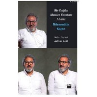 Bir Dağda Mucize Yaratan Adam: Hüsamettin Koçan