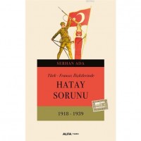 Türk - Fransız İlişkilerinde Hatay Sorunu 1918 - 1939
