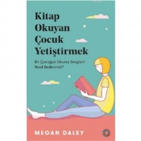 Kitap Okuyan Çocuk Yetiştirmek; Bir Çocuğun Okuma Sevgisini Nasıl Beslersiniz?