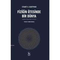 Fiziğin Ötesinde Bir Dünya; Yaşamın Ortaya Çıkışı ve Evrimi