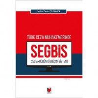Türk Ceza Muhakemesinde Ses ve Görüntü Bilişim Sistemi SEGBİS