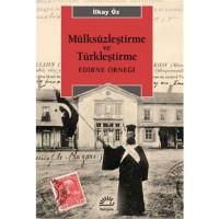 Mülksüzleştirme ve Türkleştirme; Edirne Örneği