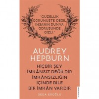 Audrey Hepburn - Hiçbir Şey İmkansız Değildir İmkansızlığın İçinde Bile İmkan Vardır