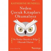 Neden Çocuk Kitapları Okumalıyız; Ne Kadar Büyük ve Bilge Olursak Olalım