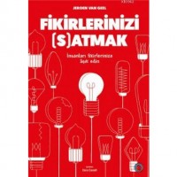 Fikirlerinizi Satmak; İnsanları Fikirlerinize Aşık edin