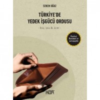 Türkiye` de Yedek İşgücü Ordusu; -Kriz, İşsizlik, Ücret-