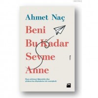 Beni Bu Kadar Sevme Anne