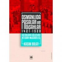 Osmanlıda Paşalar ve Padişahlar 1421 - 1520; Sultanların Gölgesinde İktidar Mücadelesi