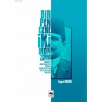 Bir Pencere İki Manzara; Babanzade İsmail Hakkı Bey`in Gözünden Osmanlı Devleti`nin İç ve Dış Politikası 1908 - 1913