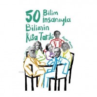 Bilimin Kısa Tarihi; 50 Bilim İnsanıyla