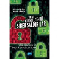 Yeni Küresel Tehdit: Siber Saldırılar Siber Güvenlik ve Politika Uygulamaları