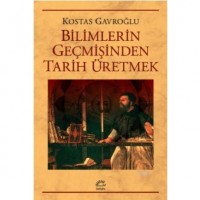 Bilimlerin Geçmişinden Tarih Üretmek