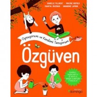 Özgüven - Oynuyorum ve Kendimi Tanıyorum; Kendinle, Başkalarıyla ve Hayatla Barışık Olmak İçin Etkinlikler