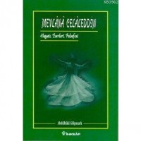 Mevlana Celaleddin; Hayatı Felsefesi Eserleri