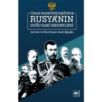 Cihan Harbi`nin Eşiğinde Rusya`nın Doğu`daki Hedefleri