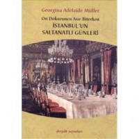 İstanbul`un Saltanatlı Günleri; On Dokuzuncu Asır Biterken