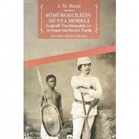 Sömürgeciliğin Dünya Modeli; Coğrafi Yayılmacılık ve Avrupa- Merkezci Tarih