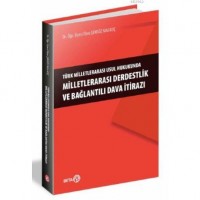Türk Milletlerarası Usul Hukukunda Milletlerarası Derdestlik ve Bağlantılı Dava İtirazı