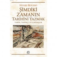 Şimdiki Zamanın Tarihini Yazmak; Tarih, Tarihçi ve Çağdaşlık