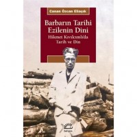 Barbarın Tarihi Ezilenin Dini; Hikmet Kıvılcımlı`da Tarih ve Din