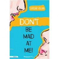 Don`t Be Mad At Me