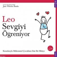 Leo Sevgiyi Öğreniyor; Kusurlarıyla Mükemmel Çocuklara Dair Bir Hikaye