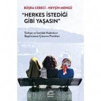 Herkes İstediği Gibi Yaşasın; Türkiye ve İran`daki Kadınların Başörtüsünü Çıkarma Pratikleri
