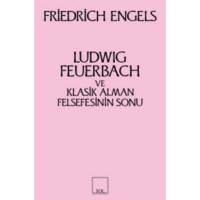 Ludwig Feuerbach ve Klasik Alman Felsefesinin Sonu