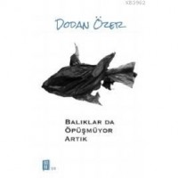 Balıklar da Öpüşmüyor Artık